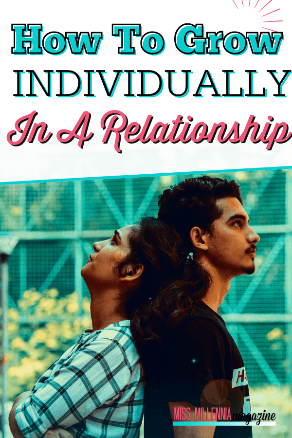 How To Grow Individually In A Relationship