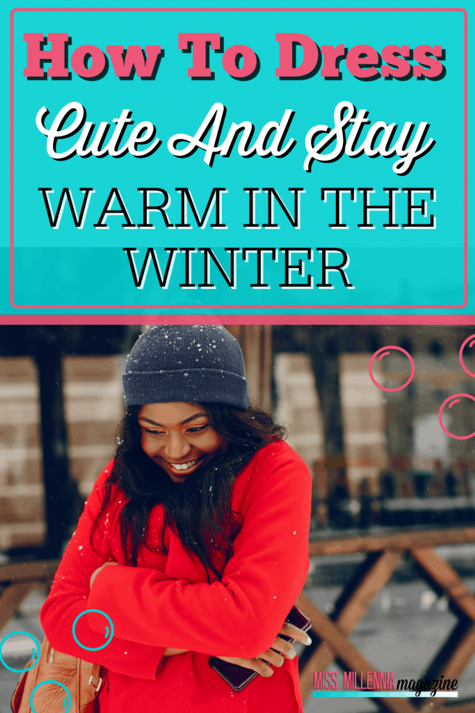 How To Dress And Stay Warm with Cute Winter Outfits (2021)