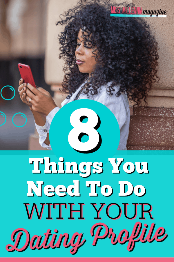 8 Things You Need To Do With Your Dating Profile