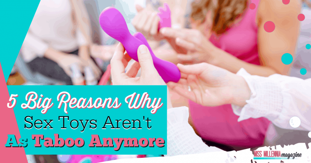 5 Big Reasons Why Sex Toys Aren't As Taboo Anymore