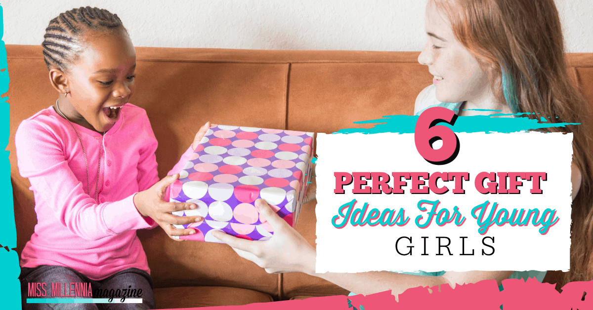 6 Amazing Gift Ideas For Girls | Miss Millennia Magazine