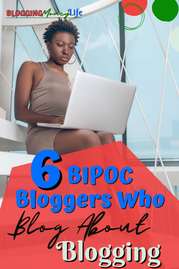 6 BIPOC Bloggers Who Blog About Blogging