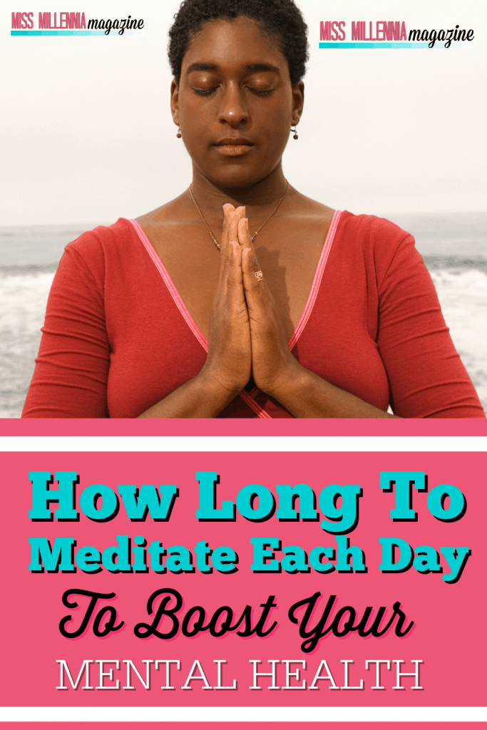 How Long To Meditate Each Day To Boost Your Mental Health