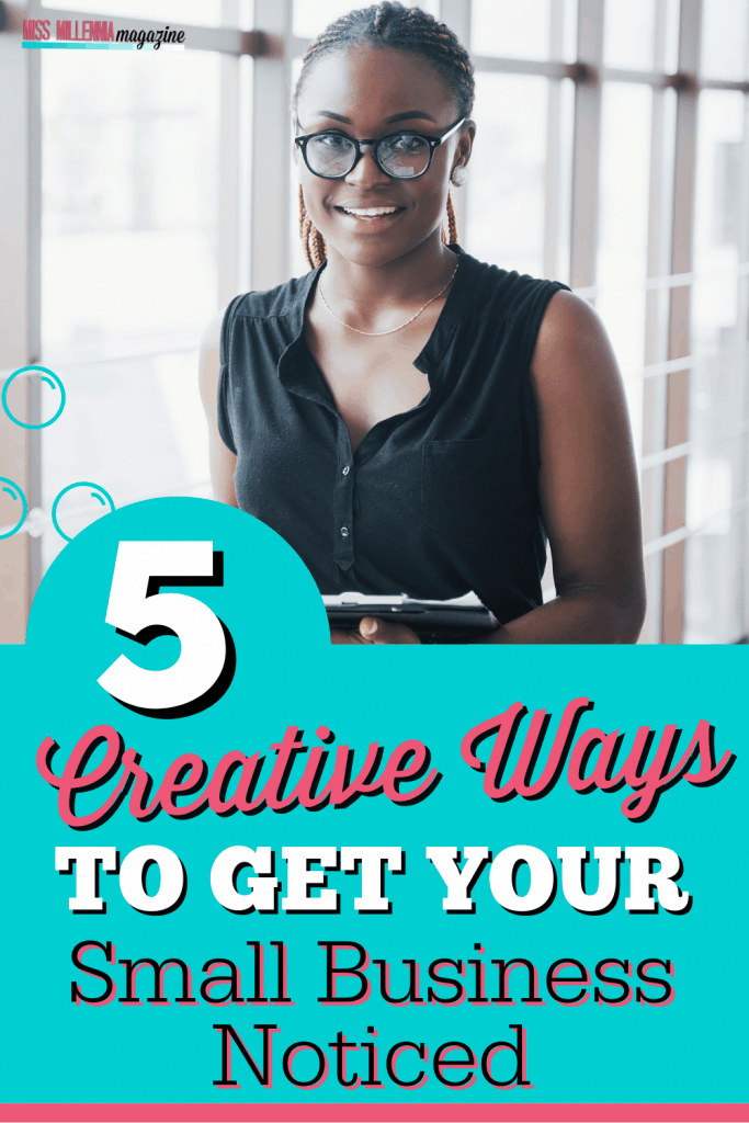 5 Creative Ways To Get Your Small Business Noticed