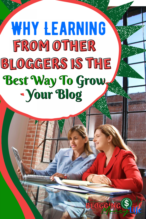 Why Learning From Other Bloggers Is The Best Way To Grow Your Blog