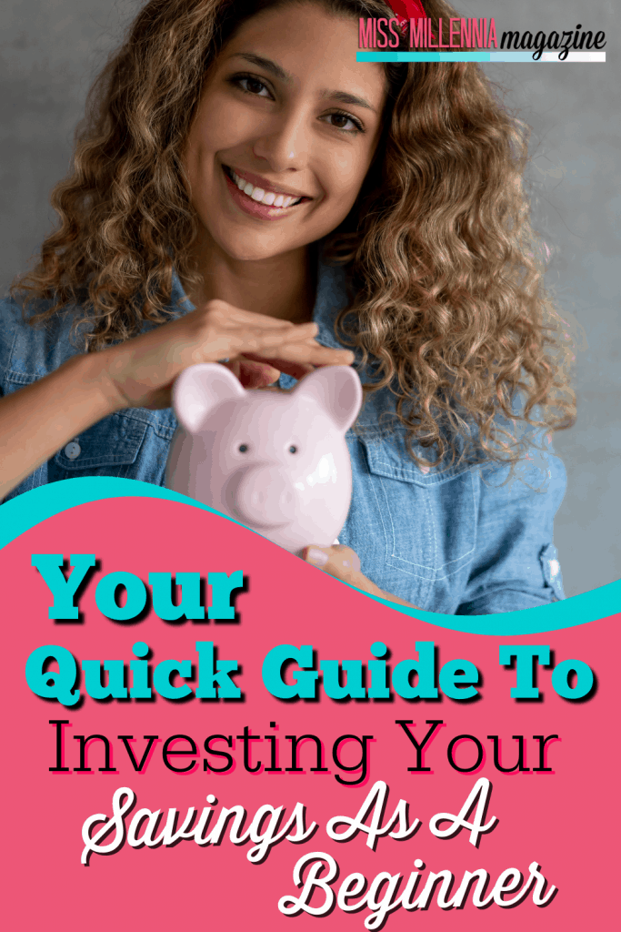 Your Quick Guide To Investing Your Savings As A Beginner