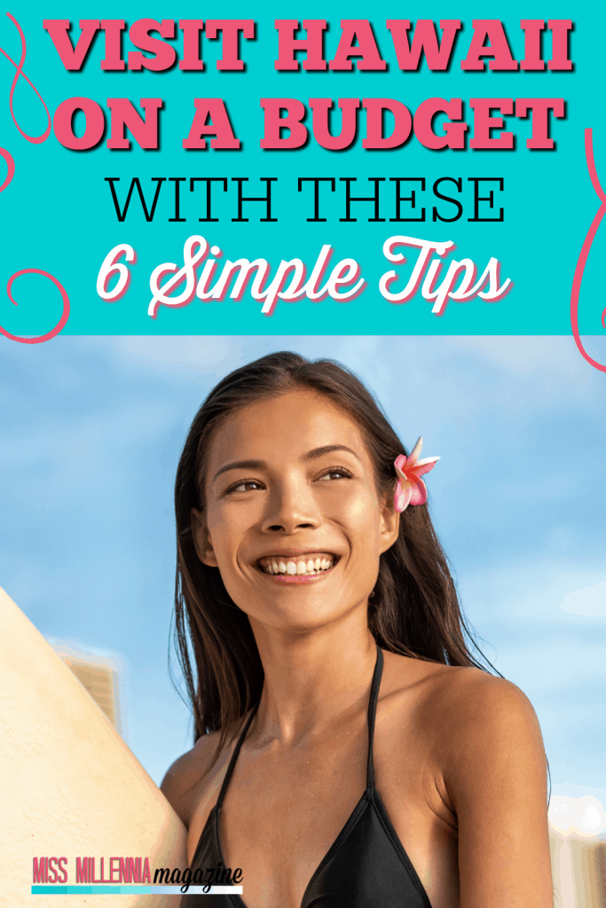 Visit Hawaii On A Budget With These 6 Simple Tips