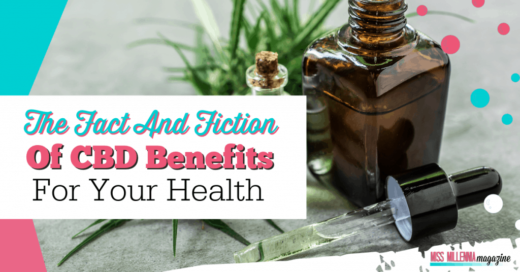 The Fact And Fiction Of CBD Benefits For Your Health