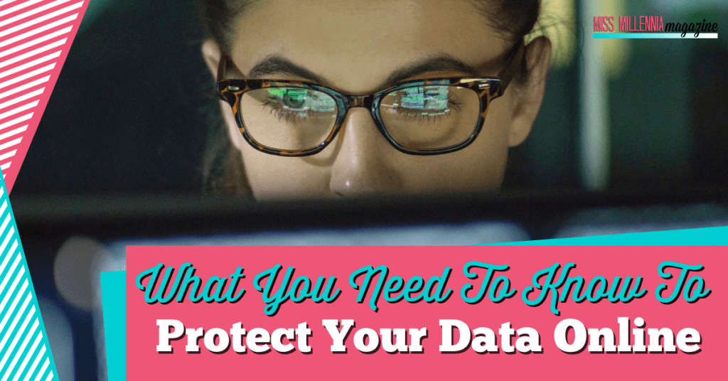 What You Need To Know To Protect Your Data Online