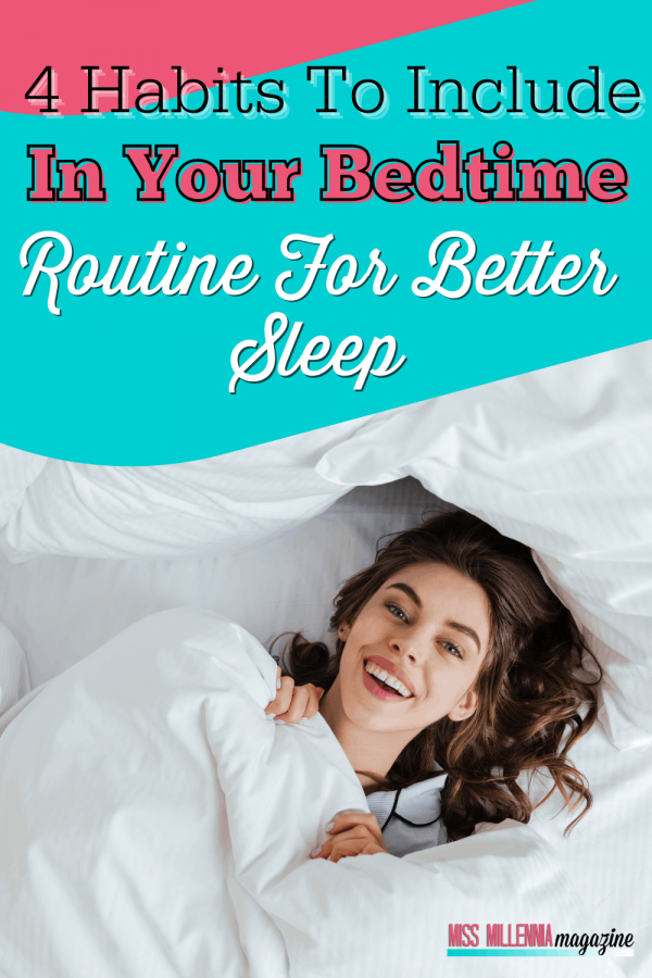 4 Habits To Include In Your Bedtime Routine For Better Sleep