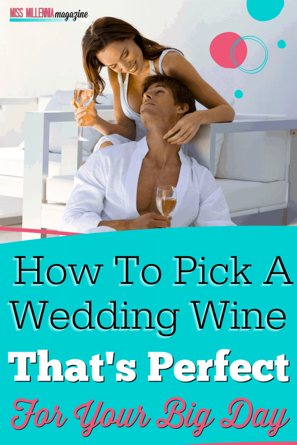 How To Pick A Wedding Wine That’s Perfect For Your Big Day
