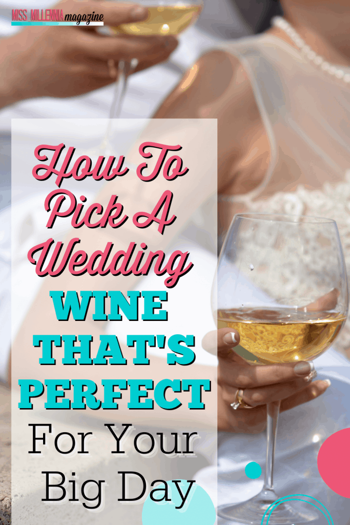 How To Pick A Wedding Wine That's Perfect For Your Big Day
