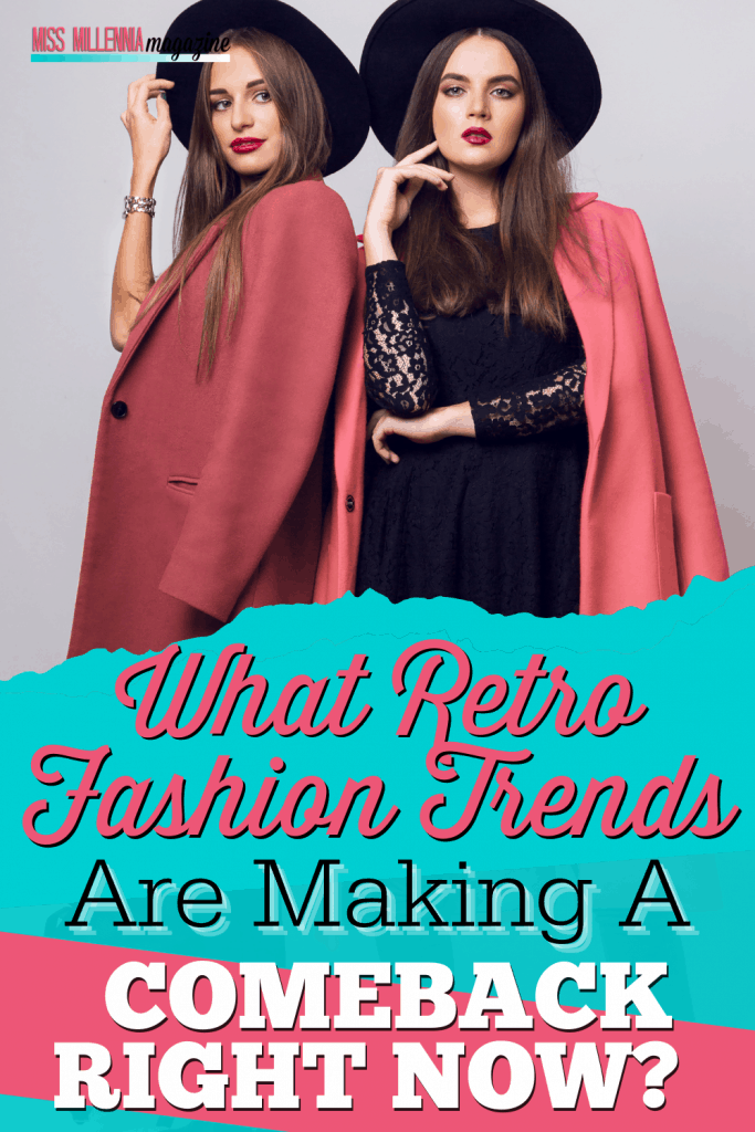 What Retro Fashion Trends Are Making A Comeback Right Now?