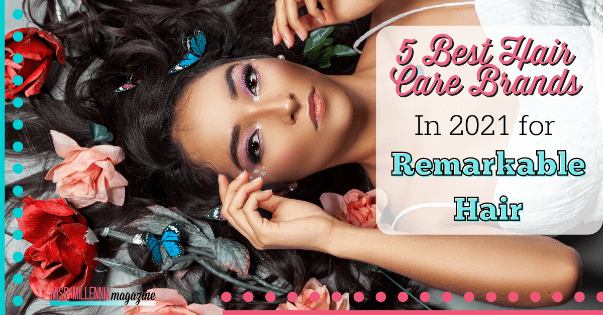 5 Best Hair Care Brands In 2021 For Remarkable Hair