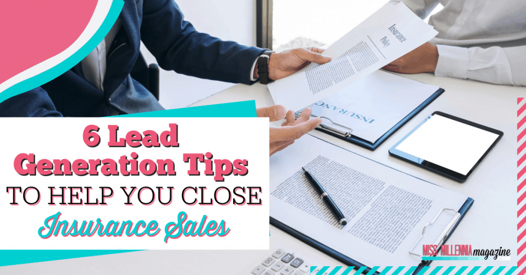 6 Lead Generation Tips To Help You Close Insurance Sales