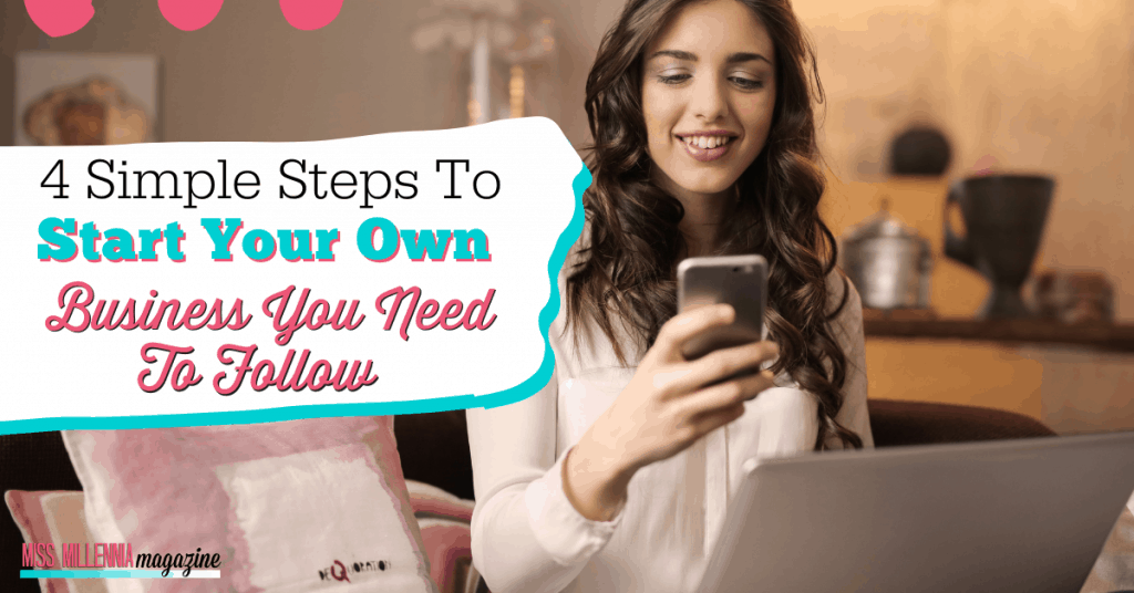 4 Simple Steps To Start Your Own Business You Need To Follow