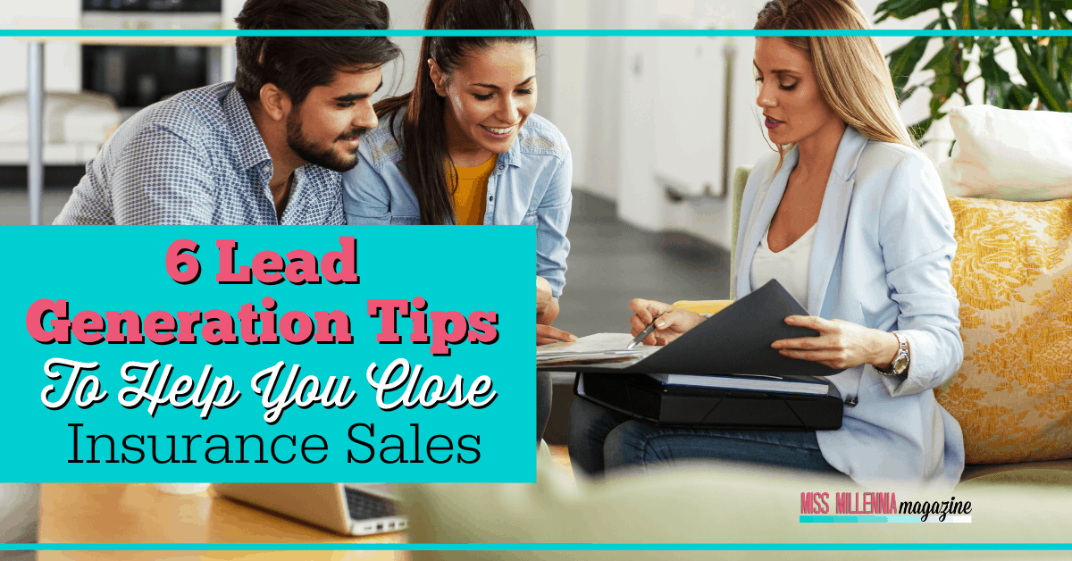 6 Lead Generation Tips To Help You Close Insurance Sales