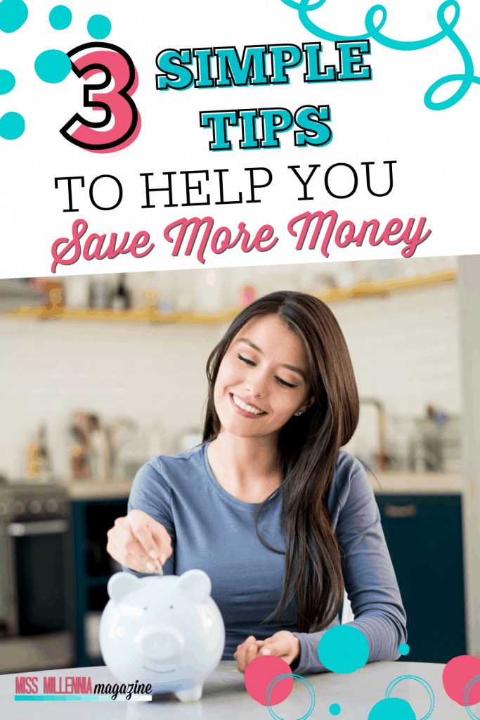 3 Simple Tips To Help You Save More Money