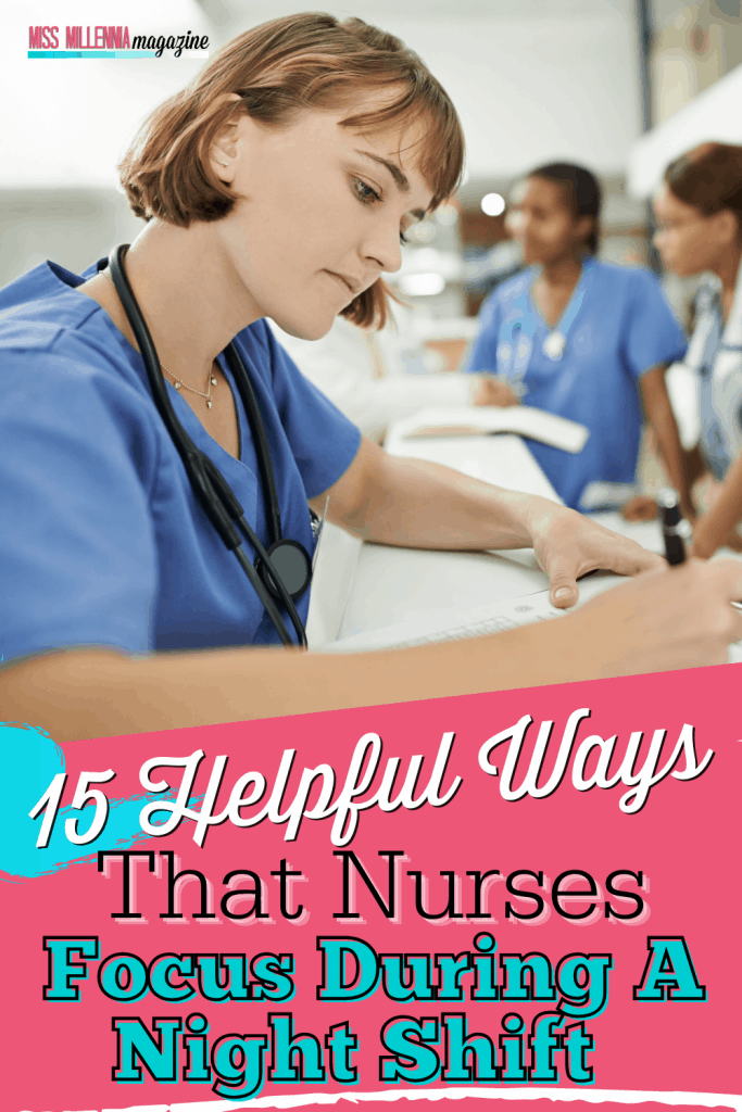 15 Helpful Ways That Nurses Focus During A Night Shift