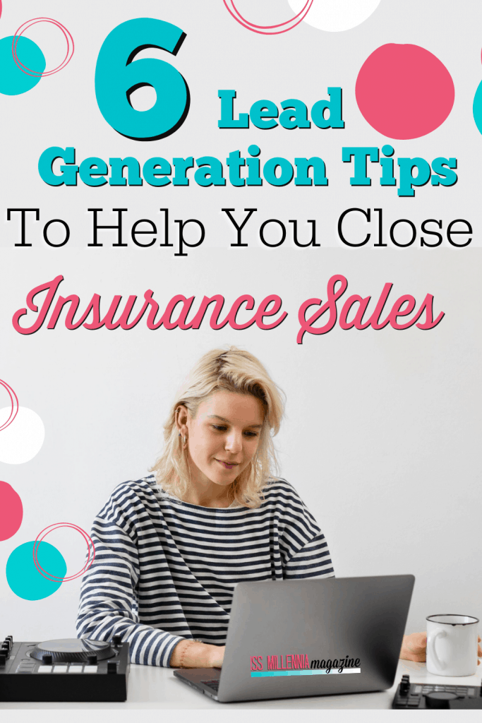 6 Lead Generation Tips To Help You Close Insurance Sales