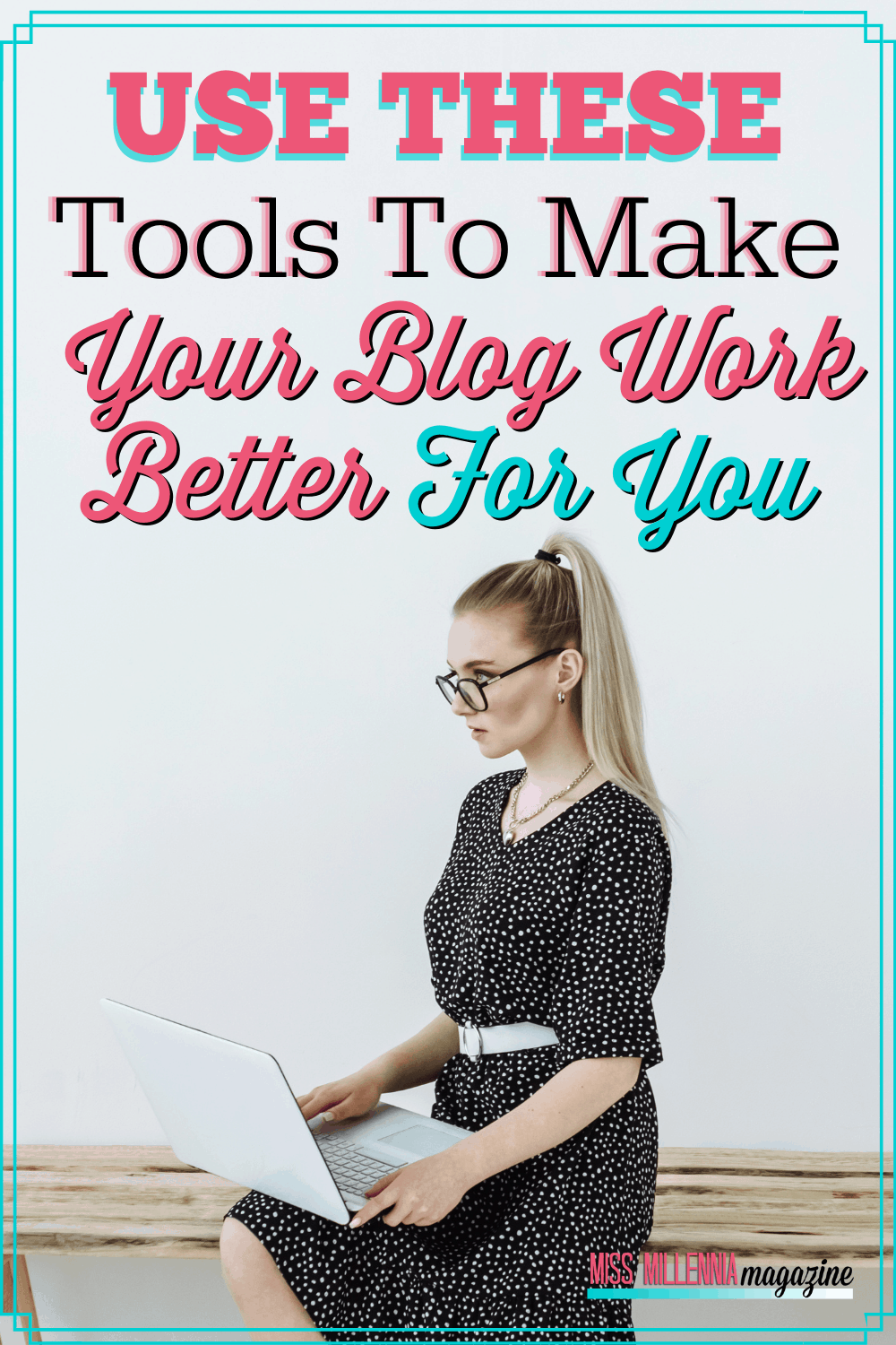 Use These Tools To Make Your Blog Work Better For You