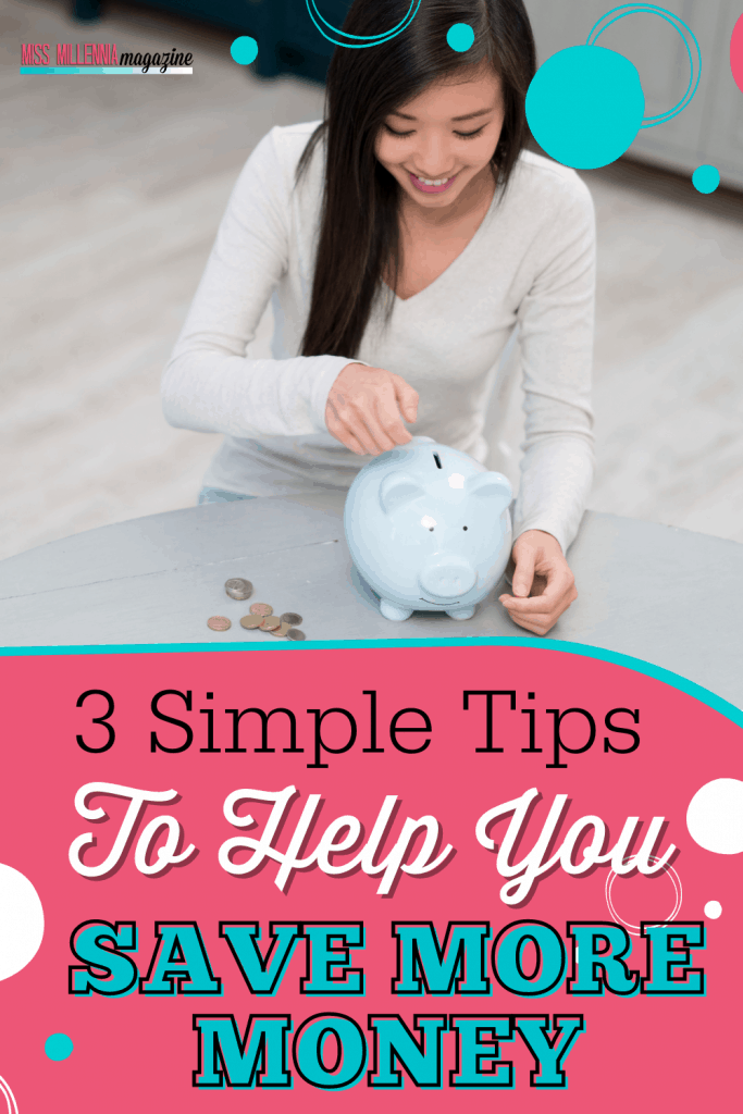 3 Simple Tips To Help You Save More Money