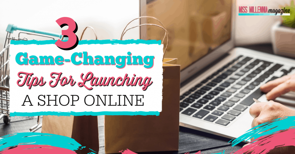 3 Game-Changing Tips For Launching An Online Store