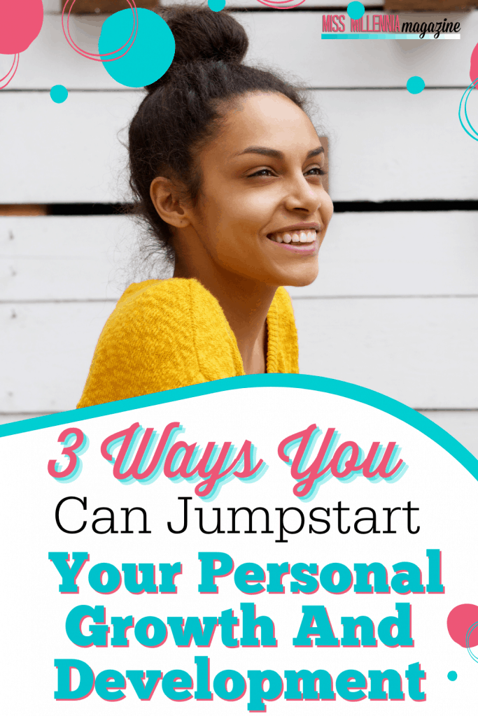 3 Ways You Can Jumpstart Your Personal Growth And Development