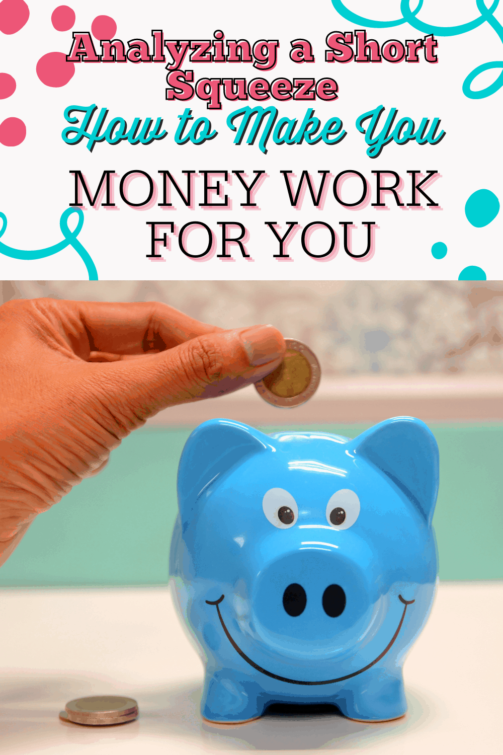 Analyzing A Short Squeeze: How To Make Your Money Work For You!