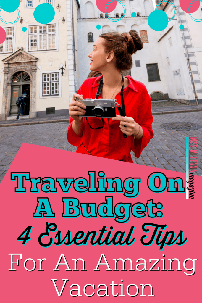 Traveling On A Budget 4 Essential Tips For An Amazing Vacation