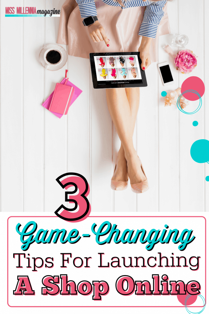 3 Game-Changing Tips For Launching A Shop Online