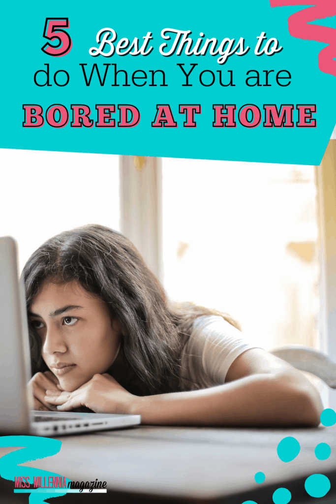 things to do when you are bored at home