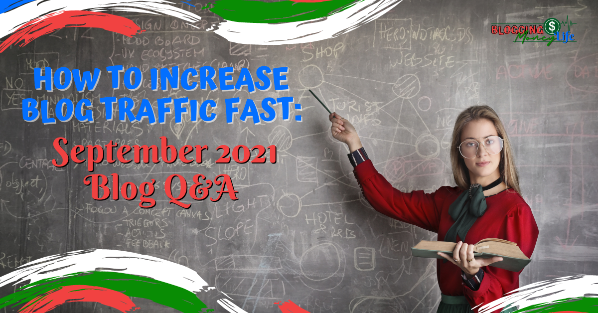 How To Increase Blog Traffic Fast: September 2021 Blog Q&A