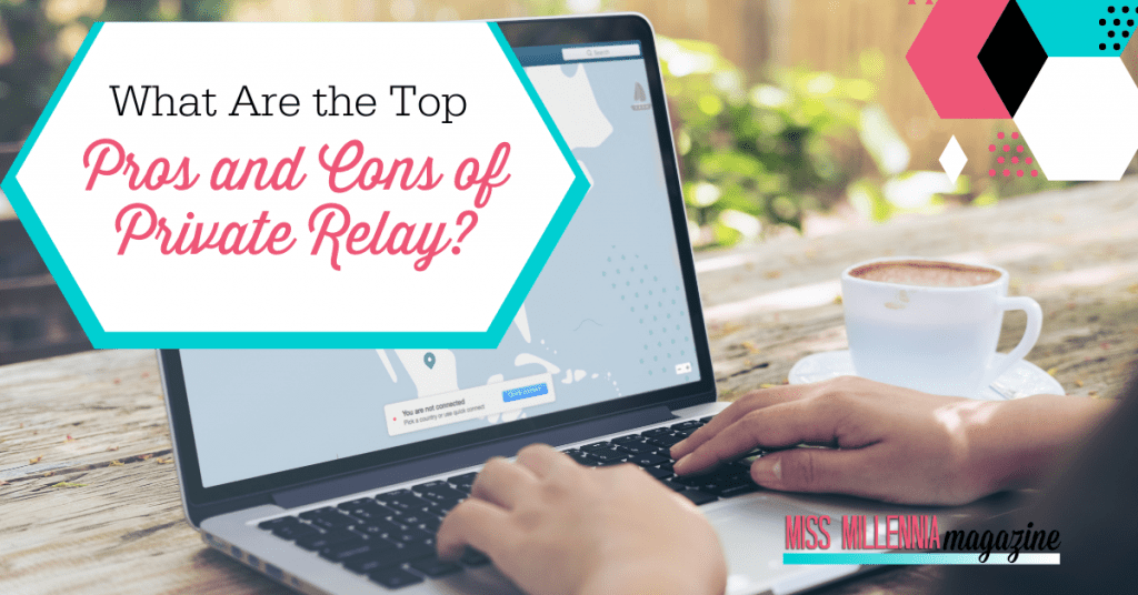 What Are the Top Pros and Cons of Private Relay?