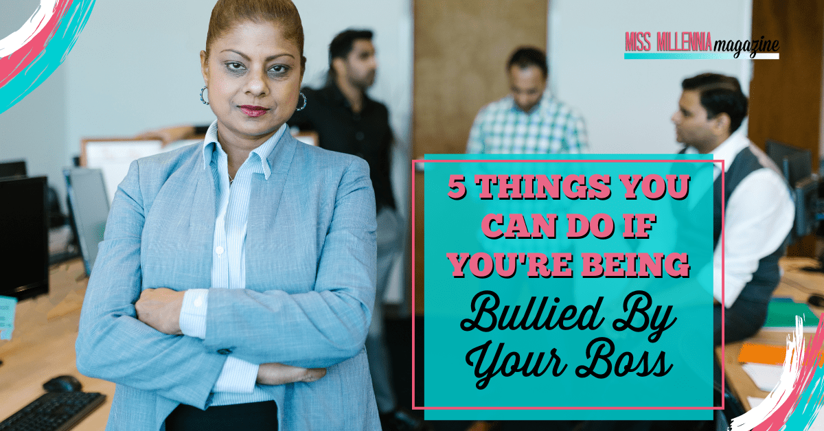 5 Things You Can Do If You're Being Bullied By Your Boss (2022)