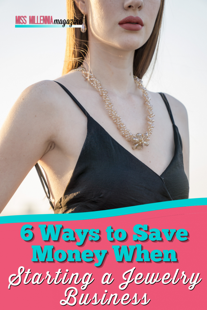 6 Ways to Save Money When Starting a Jewelry Business (2022)