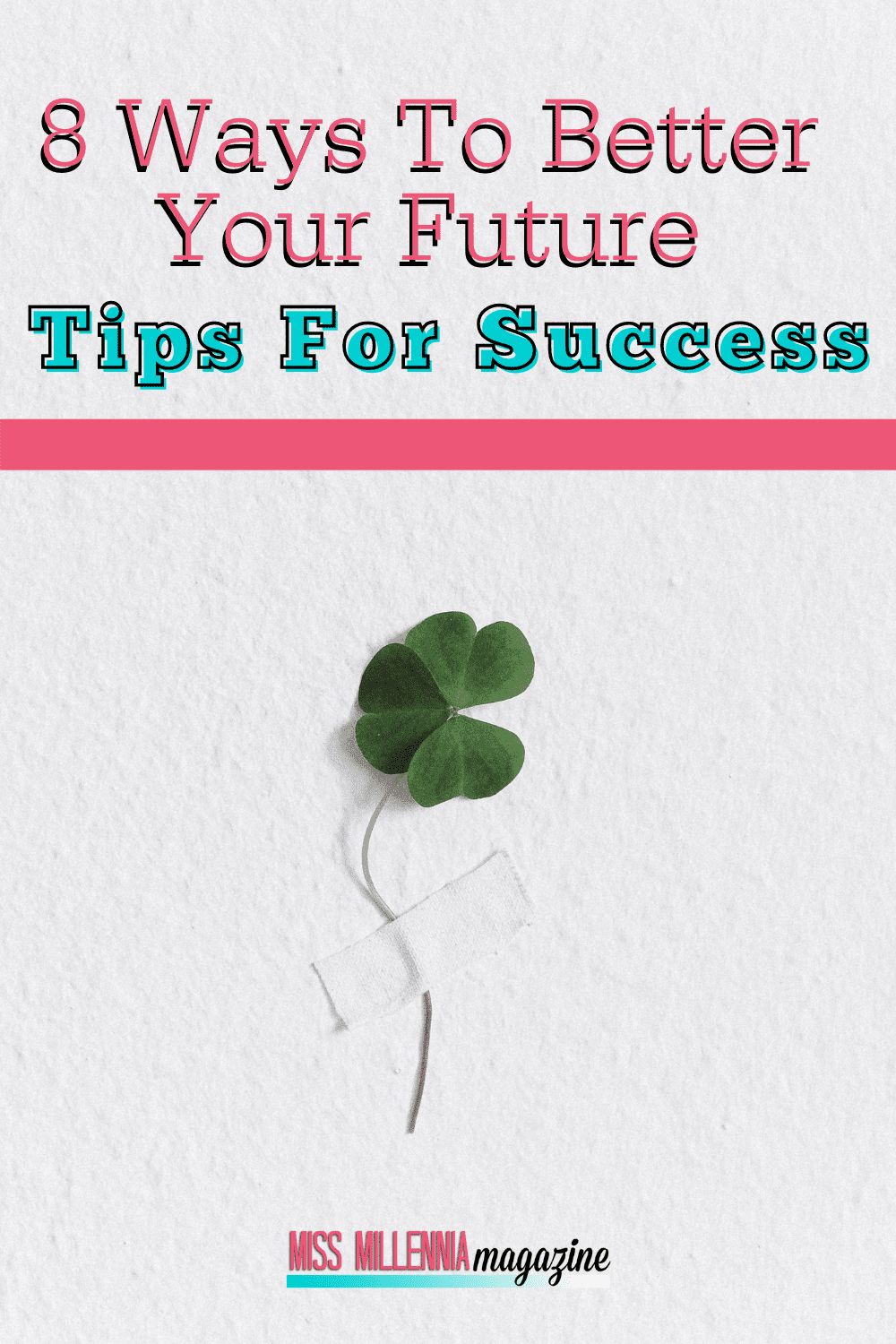 8 Ways To Better Your Future: Tips For Success