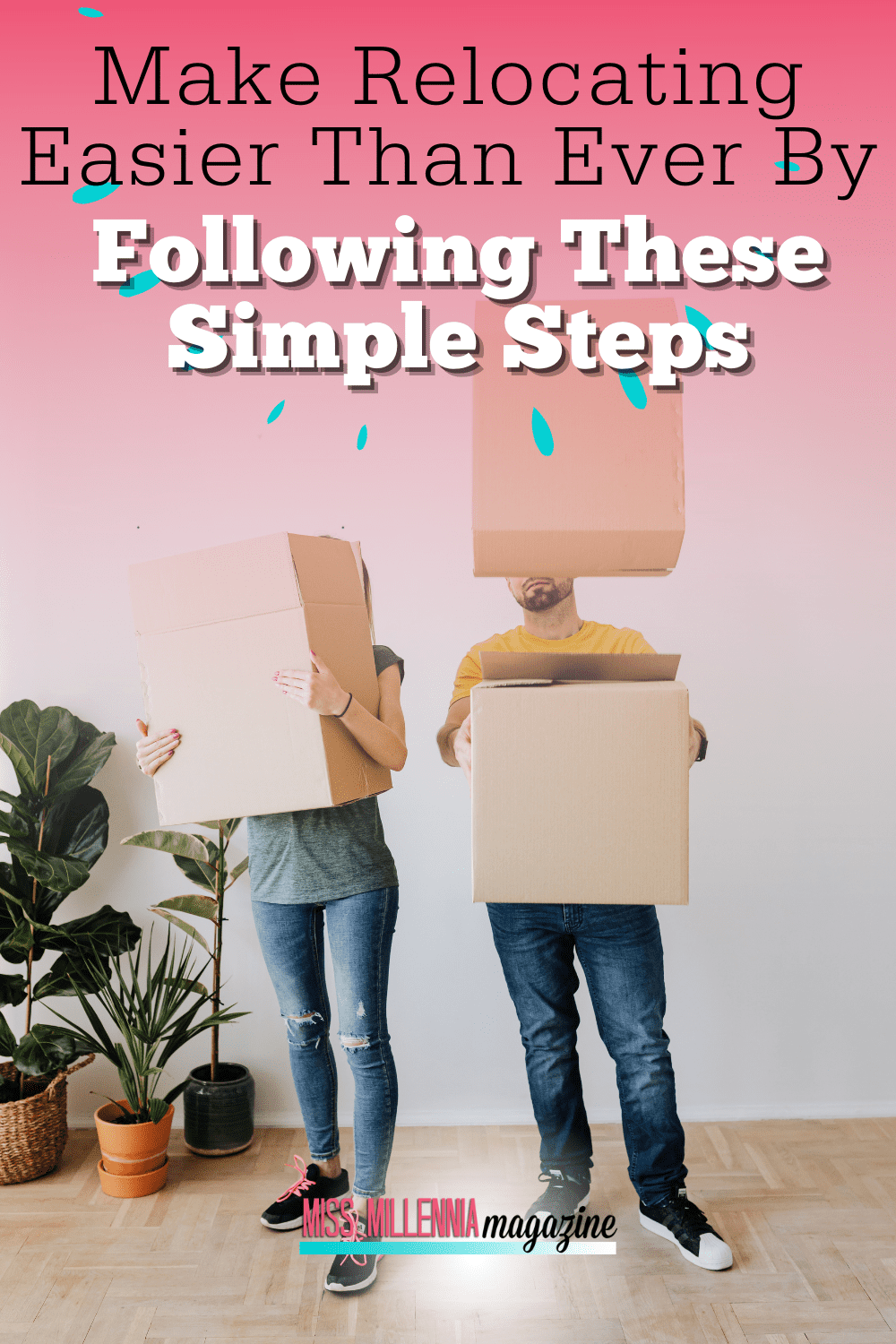 Make Relocating Easier Than Ever By Following These Simple Steps