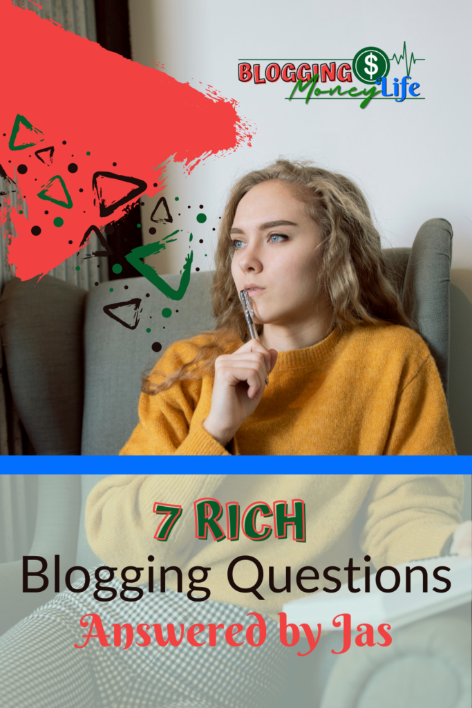 7 Rich Blogging Questions Answered by Jas