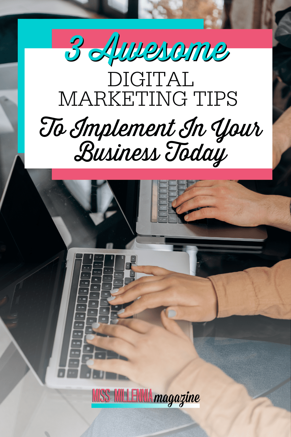 3 Awesome Digital Marketing Tips To Implement In Your Business Today