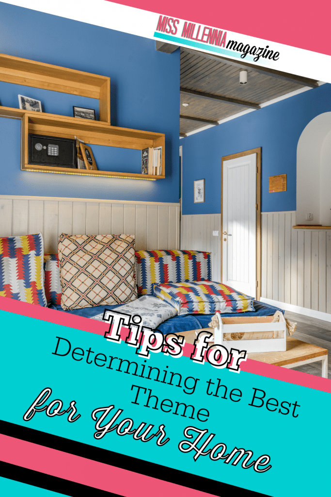 6 Tips for Determining the Best Theme for Your House