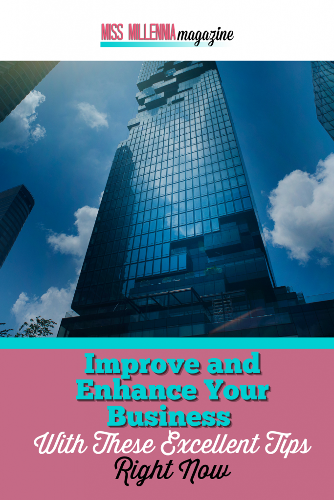 Improve and Enhance Your Business With These Excellent Tips Right Now