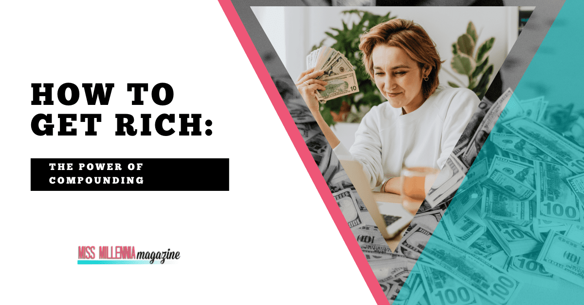How To Get Rich: The Power Of Compounding (2022)