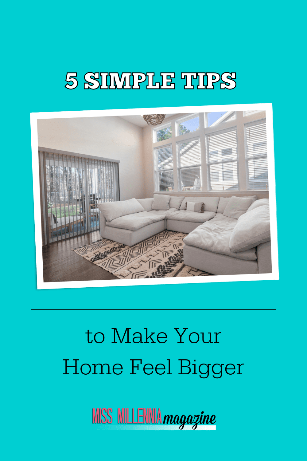 5 Simple Tips to Make Your Home Feel Bigger