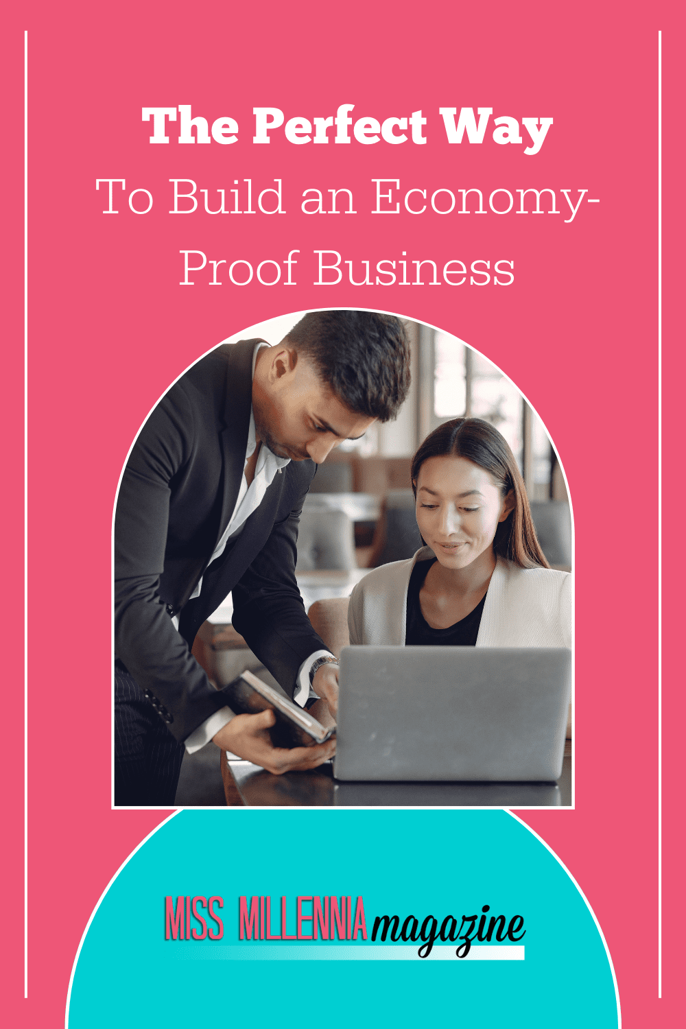 The Perfect Way to Build an Economy-Proof Business