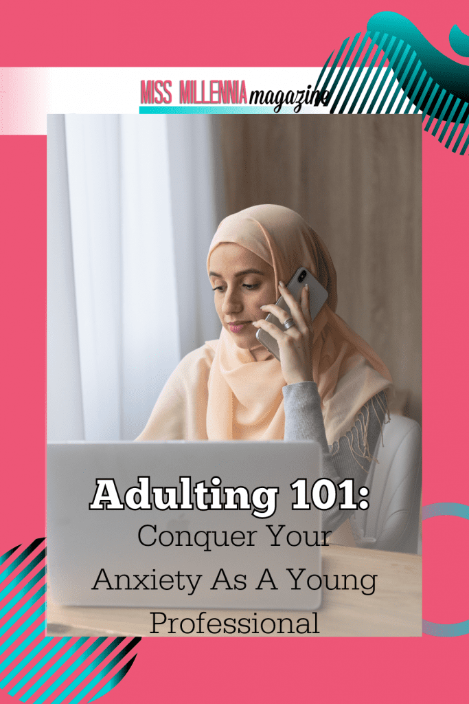 Adulting 101: Conquer Your Anxiety As A Young Professional