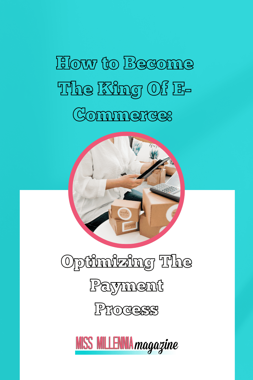 How to Become The King Of E-Commerce: Optimizing The Payment Process