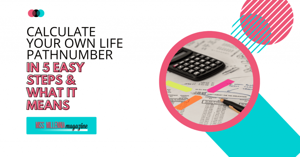 Calculate Your Own Life Path Number In 5 Easy Steps What It Means