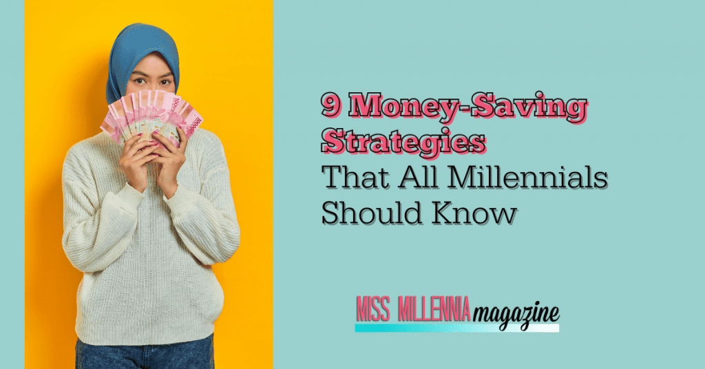 9 Money-Saving Strategies That All Millennials Should Know