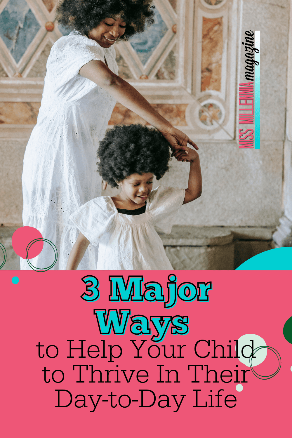 3 Major Ways to Help Your Child to Thrive In Their Day-to-Day Life